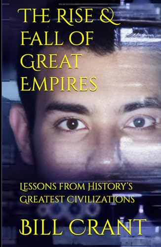 The Rise & Fall of Great Empires: Lessons from History’s Greatest Civilizations The Rise & Fall of Great Empires: Lessons from History’s Greatest Civilizations von Independently published