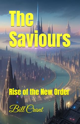 The Saviours: Rise of the New Order (A New Word Order in 4 parts, Band 2) The Saviours: Rise of the New Order (A New Word Order in 4 parts, Band 2) von Independently published
