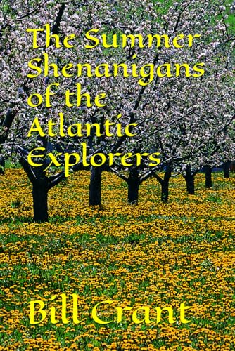 The Summer Shenanigans of the Atlantic Explorers (Atlantic Canada Comedy, Band 1) The Summer Shenanigans of the Atlantic Explorers (Atlantic Canada Comedy, Band 1) von Independently published