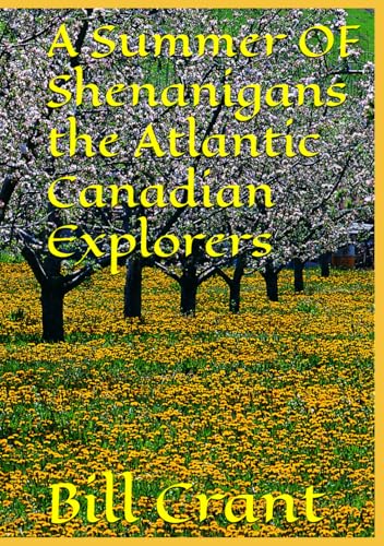 The Summer Shenanigans of the Atlantic Explorers (Atlantic Canada Comedy, Band 1) The Summer Shenanigans of the Atlantic Explorers (Atlantic Canada Comedy, Band 1) von Independently published