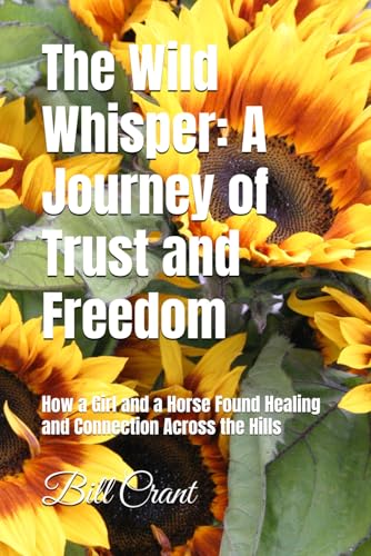 The Wild Whisper: A Journey of Trust and Freedom: How a Girl and a Horse Found Healing and Connection Across the Hills (Childrens Books) The Wild Whisper: A Journey of Trust and Freedom: How a Girl and a Horse Found Healing and Connection Across the Hills (Childrens Books) von Independently published