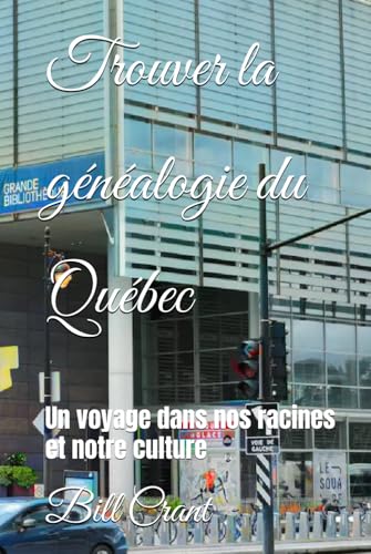 Trouver la généalogie du Québec: Un voyage dans nos racines et notre culture (European Geneaolgy, Band 1) von Independently published