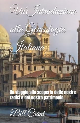 Un'Introduzione alla Genealogia Italiana: Un viaggio alla scoperta delle nostre radici e del nostro patrimonio (european Genealogy, Band 2) von Independently published