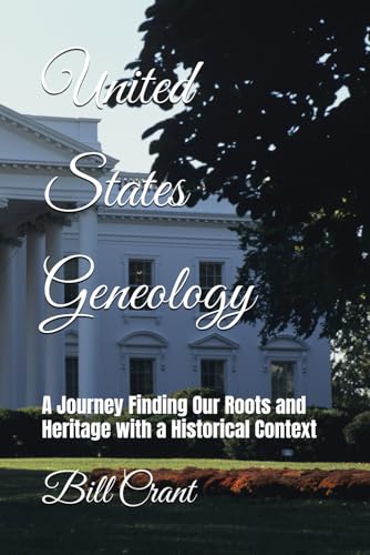 United States Geneology: A Journey Finding Our Roots and Heritage with a Historical Context (UNited States Genealogy, Band 2) von Independently published