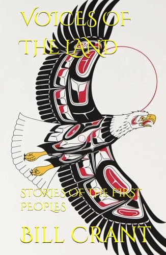 VOICES OF THE LAND: STORIES OF THE FIRST PEOPLES (Canadian First Nations, Band 1) von Independently published