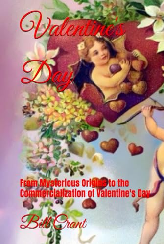 Valentine's Day: From Mysterious Origins to the Commercialization of Valentine's Day (holidays, Band 2) von Independently published