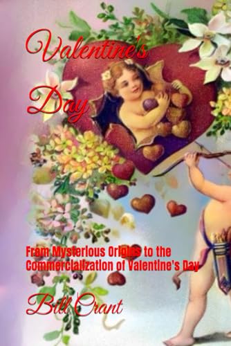 Valentine's Day: From Mysterious Origins to the Commercialization of Valentine's Day (holidays, Band 2) von Independently published