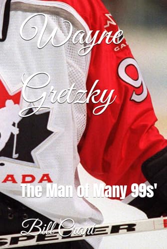 Wayne Gretzky: The Man of Many 99s' (professional sports, Band 2) Wayne Gretzky: The Man of Many 99s' (professional sports, Band 2) von Independently published