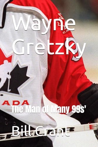 Wayne Gretzky: The Man of Many 99s' (professional sports, Band 2) Wayne Gretzky: The Man of Many 99s' (professional sports, Band 2) von Independently published