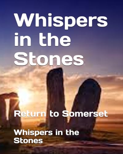 Whispers in the Stones: Return to Somerset (somerset history the stones, Band 1) Whispers in the Stones: Return to Somerset (somerset history the stones, Band 1) von Independently published
