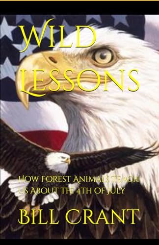 Wild Lessons: How Forest Animals Teach Us About the 4th of July Wild Lessons: How Forest Animals Teach Us About the 4th of July von Independently published