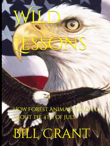 Wild Lessons: How Forest Animals Teach Us About the 4th of July Wild Lessons: How Forest Animals Teach Us About the 4th of July von Independently published