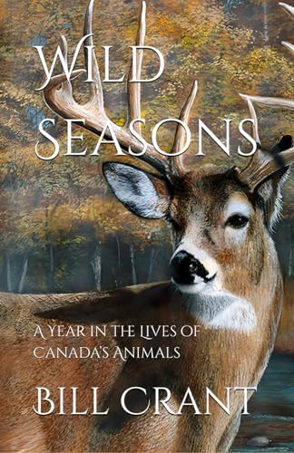 Wild Seasons: A Year in the Lives of Canada’s Animals (Canadian Wildlife, Band 1) von Independently published