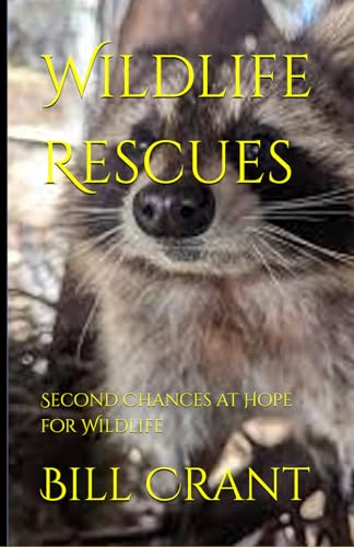 Wildlife Rescues: Second Chances at Hope for Wildlife Wildlife Rescues: Second Chances at Hope for Wildlife von Independently published