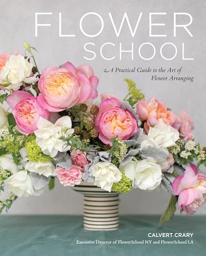 Flower School: A Practical Guide to the Art of Flower Arranging von Black Dog & Leventhal Publishers