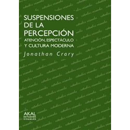 Suspensiones de la percepción : atención, espectáculo y cultura moderna (Estudios visuales, Band 2)