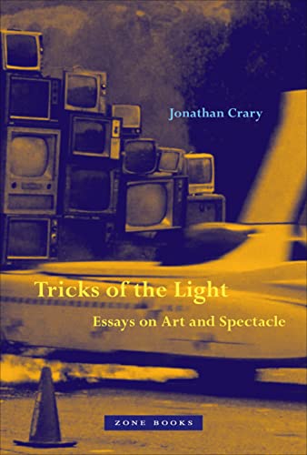 Tricks of the Light: Essays on Art and Spectacle Tricks of the Light: Essays on Art and Spectacle von Zone Books