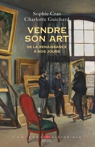 Vendre son art: De la Renaissance à nos jours von SEUIL
