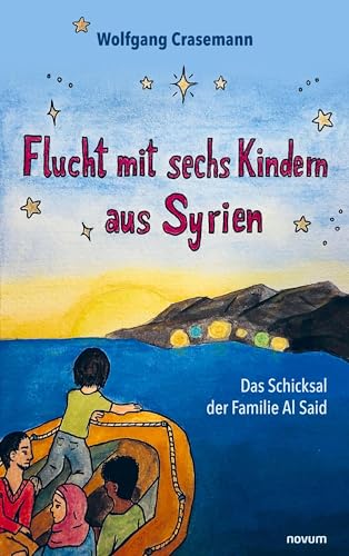 Flucht mit sechs Kindern aus Syrien: Das Schicksal der Familie Al Said von novum Verlag