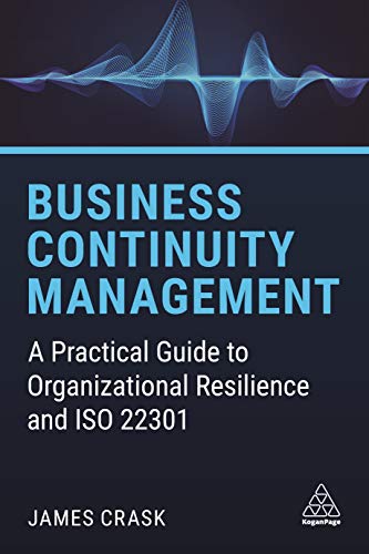 Business Continuity Management: A Practical Guide to Organizational Resilience and ISO 22301 von Kogan Page