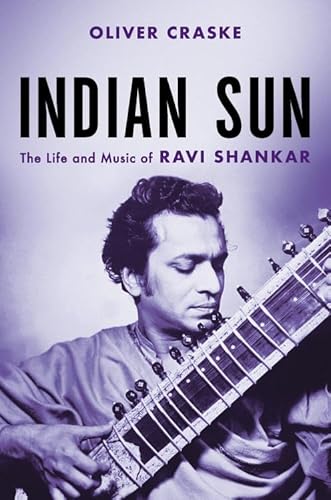 Indian Sun: The Life and Music of Ravi Shankar