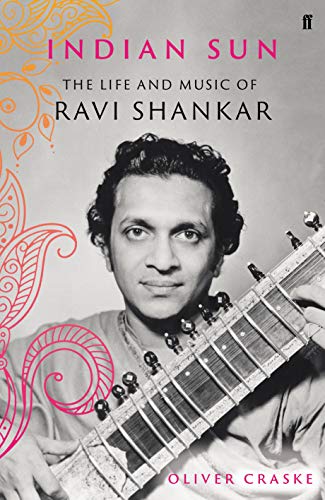 Indian Sun: The Life and Music of Ravi Shankar von Faber & Faber