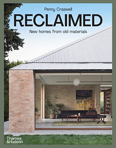 Reclaimed: New homes from old materials von Thames and Hudson (Australia) Pty Ltd