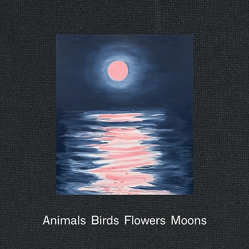 Ann Craven: Animals, Birds, Flowers, Moons von Karma, New York