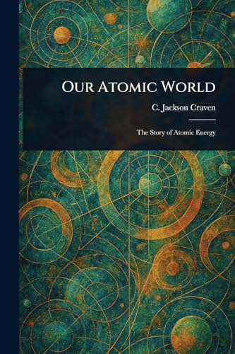 Our Atomic World von Anson Street Press