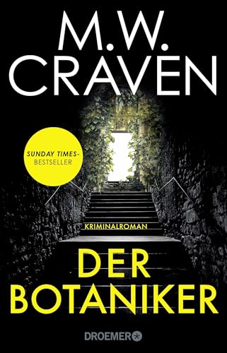 Der Botaniker: Kriminalroman | Sunday Times Bestseller | »Fesselnd, makaber und zugleich mörderisch komisch. "Der Botaniker" ist M.W. Craven in Bestform.« Chris Whitaker