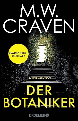 Der Botaniker: Kriminalroman | Sunday Times Bestseller | »Fesselnd, makaber und zugleich mörderisch komisch. "Der Botaniker" ist M.W. Craven in Bestform.« Chris Whitaker