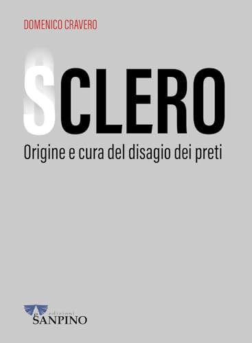 Sclero. Origine e cura del disagio dei preti (EticaMente) von Sanpino