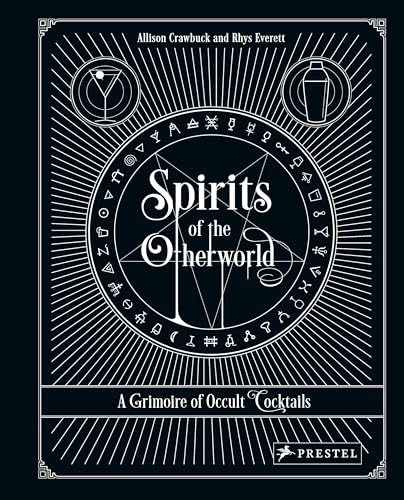 Spirits of the Otherworld: A Grimoire of Curious Cocktails von Prestel