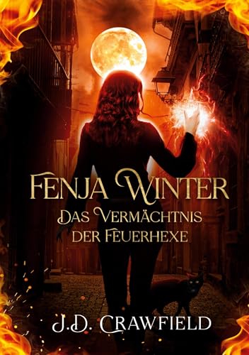 Fenja Winter - Das Vermächtnis der Feuerhexe (Fenja Winter Trilogie)