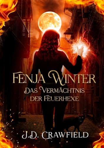 Fenja Winter - Das Vermächtnis der Feuerhexe (Fenja Winter Trilogie)