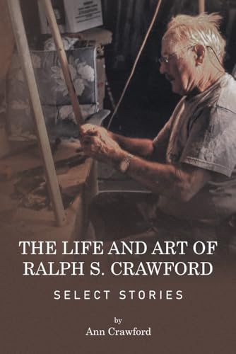The Life and Art of Ralph S. Crawford von Amazon Elite Publishers