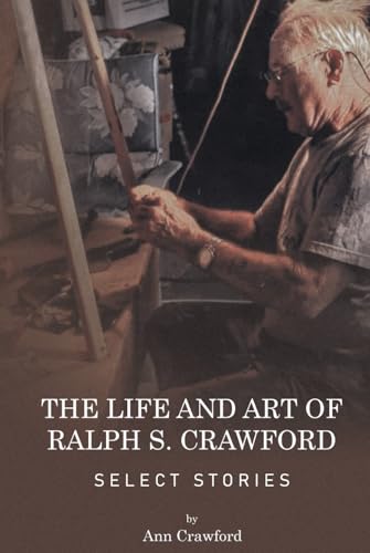 The Life and Art of Ralph S. Crawford von Amazon Elite Publishers