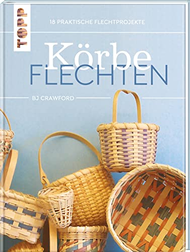 Körbe flechten. Werkbuch: 18 praktische Flechtprojekte von Frech