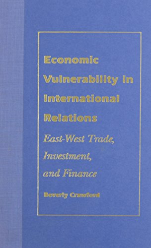 Economic Vulnerability in International Relations: The Case of East-West Trade, Investment, and Finance