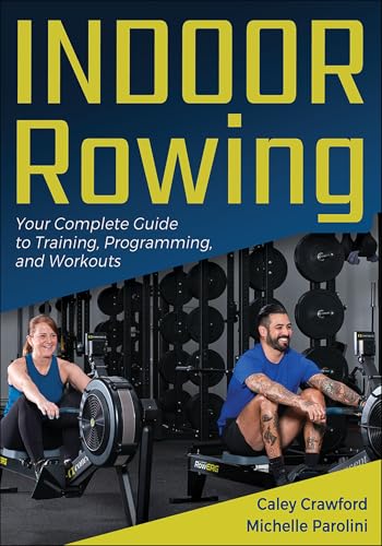 Indoor Rowing: Your Complete Guide to Training, Programming, and Workouts von Human Kinetics