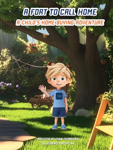 A Fort to Call Home: A Child's Home Buying Adventure