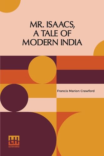 Mr. Isaacs, A Tale Of Modern India von Lector House