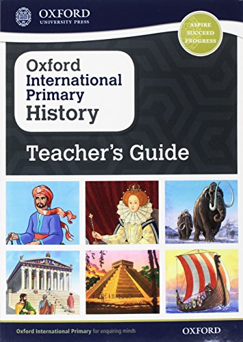 Oxford International Primary History: Teacher's Guide (PYP OXFORD INTERNATIONAL PRIMARY HISTORY) von Oxford University Press
