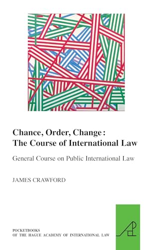 Chance, Order, Change: The Course of International Law, General Course on Public International Law (Hague Academy of International Law, 21)