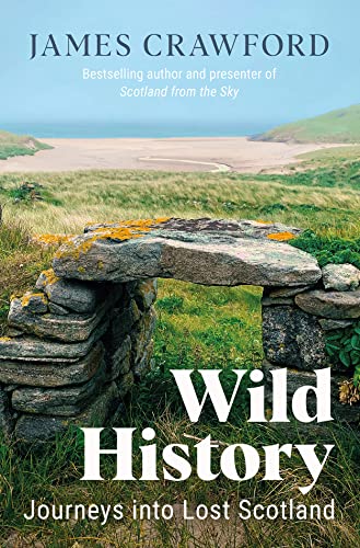 Wild History: Journeys into Lost Scotland von Birlinn Ltd
