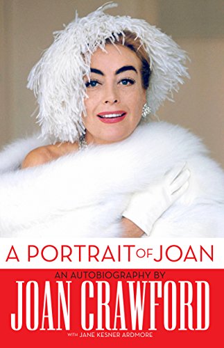 A Portrait of Joan: An Autobiography by Joan Crawford: An Autobiography of Joan Crawford