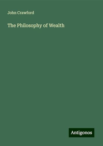 The Philosophy of Wealth von Antigonos Verlag