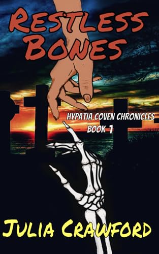 Restless Bones (Hypatia Coven Chronicles, Band 1) von Julia Crawford