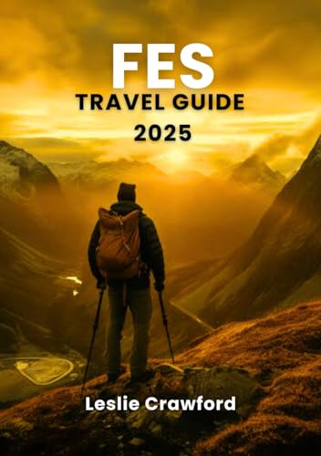 FES TRAVEL GUIDE 2025: Fes for Every Traveler: Where to Stay, Eat, and Explore von Independently published
