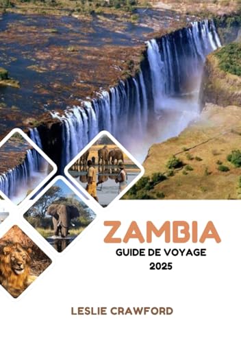 ZAMBIA GUIDE DE VOYAGE 2025 von Independently published